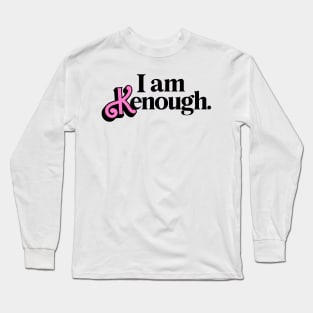 I am Kenough Long Sleeve T-Shirt